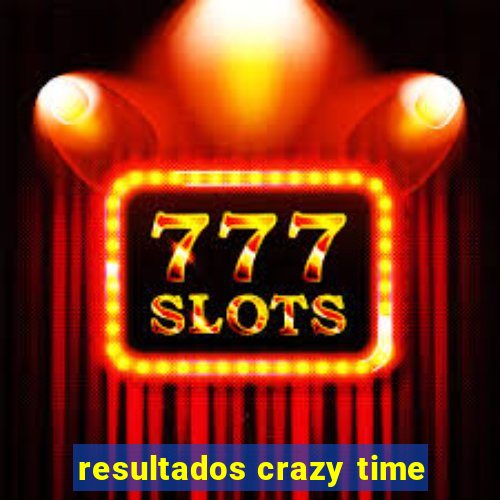 resultados crazy time